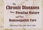 The chronic diseases , their peculiar nature and their Homoeopathic Cure.