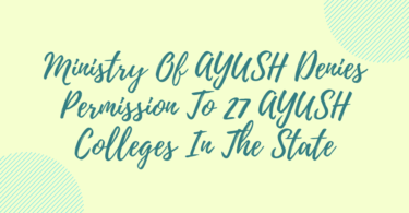Ministry Of AYUSH Denies Permission To 27 AYUSH Colleges In The State