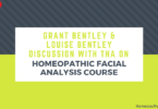 Grant Bentley & Louise Bentley Discussion with THA On Homeopathic Facial Analysis Course