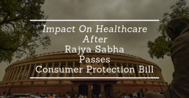 Impact On Healthcare After Rajya Sabha Passes Consumer Protection Bill