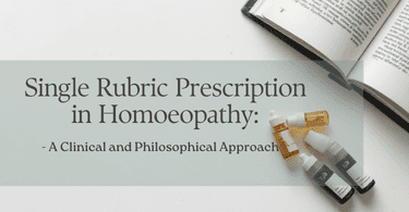 Single Rubric Prescription in Homoeopathy: A Clinical and  Philosophical Approach